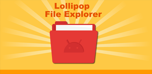 تطبيق مدير الملفات لولي بوب لجميع اجهزة الاندرويد Lollipop File Manager
