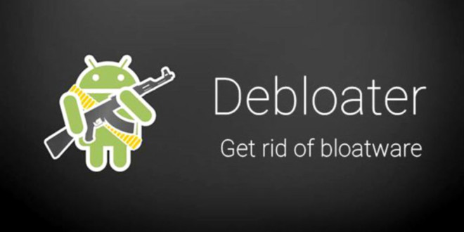 برنامج Debloater لحذف تطبيقات الشركة الأساسية من دون روت
