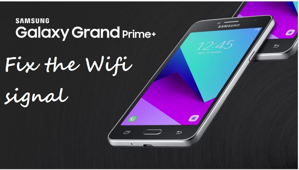 حل مشكلة ضعف إشارة الواي فاي Samsung Galaxy Grand Prime Plus -G532-F