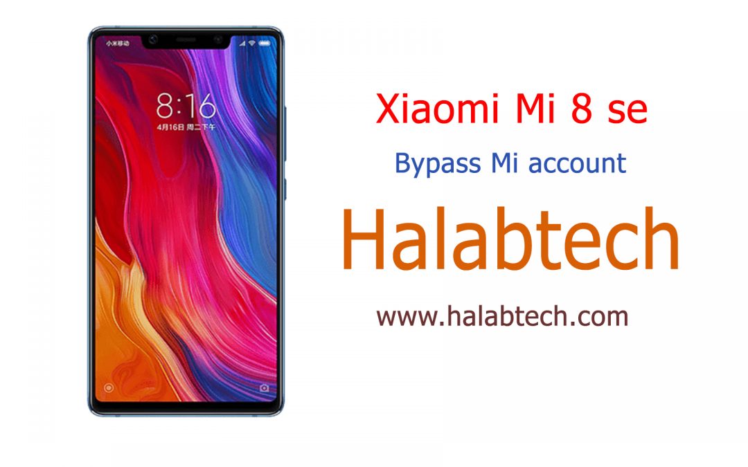 تخطي حساب mi accuont لجهازXiaomi Mi 8 SE اخر حماية أصدار Miui 9