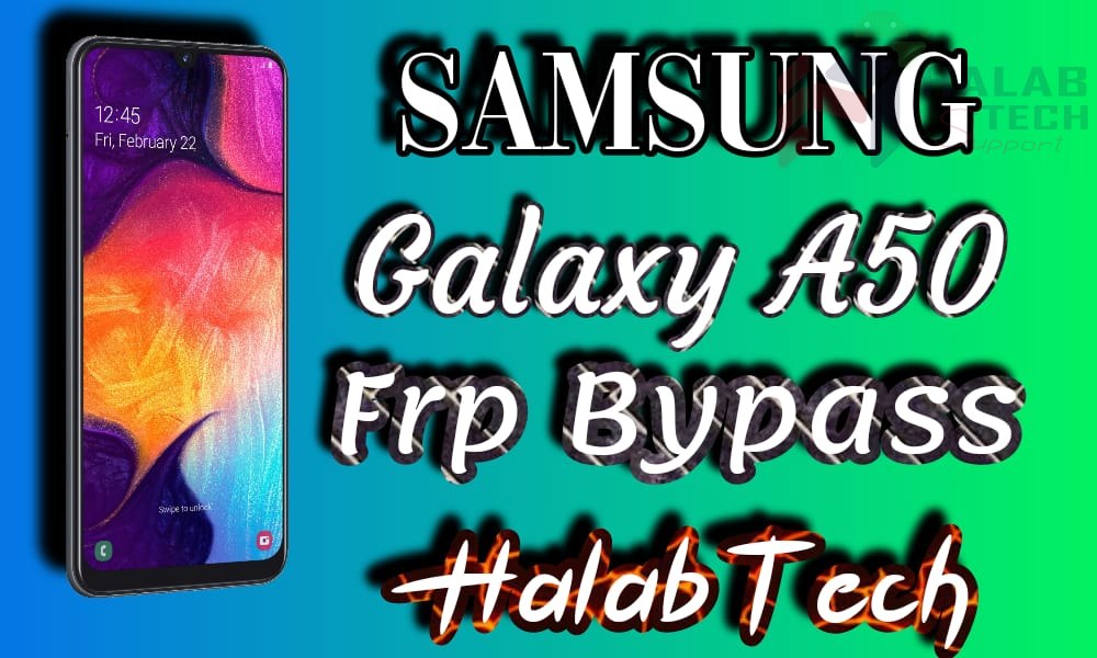 حذف حساب جوجل بدون ادوات مدفوعة  لهاتف Samsung Galaxy A50 – A505FM U7 OS 11 Frp Bypass Without Credit (VIDEO)