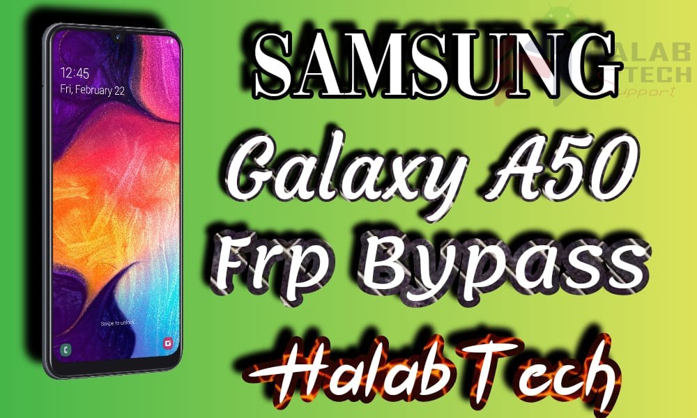 حذف حساب جوجل بدون ادوات مدفوعة  لهاتف Samsung Galaxy A50 – A505U1 UA (U10) Frp Bypass Without Credit (VIDEO)