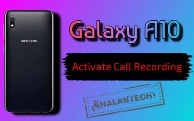 تفعيل خاصية تسجيل المكالمات بدون فقدان البيانات لهاتف Samsung Galaxy A10 – A105F U3 OS 9 Activate call recording Without  Root Without Losing Data Without Applications