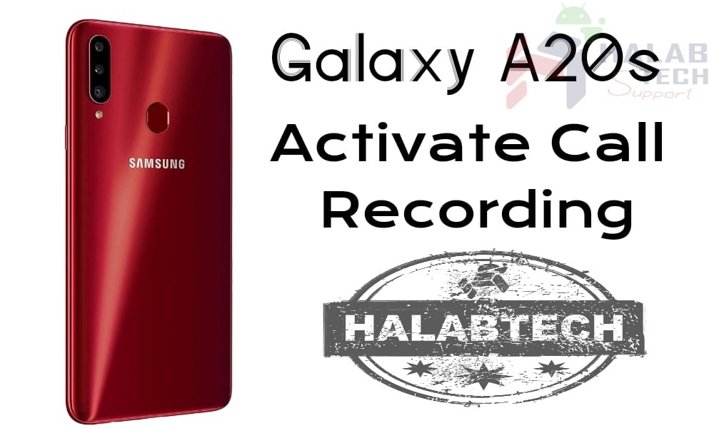 تفعيل خاصية تسجيل المكالمات بدون فقدان البيانات لهاتف Samsung Galaxy A20s – A207F U2 OS 10 Activate call recording Without Root Without Losing Data Without Applications