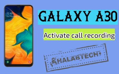تفعيل خاصية تسجيل المكالمات بدون فقدان البيانات لهاتف Samsung Galaxy A30 – A305F U4 OS 9 Activate call recording Without Root Without Losing Data Without Applications