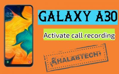 تفعيل خاصية تسجيل المكالمات بدون فقدان البيانات لهاتف Samsung Galaxy A30 – A305F U5 OS 10 Activate call recording Without Root Without Losing Data Without Applications