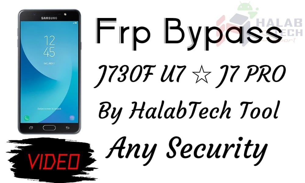 حل مشكلة حذف حساب جوجل بعد اغلاق جميع الثغرات لهاتف Frp Bypass J730F U7 – Samsung J7 Pro