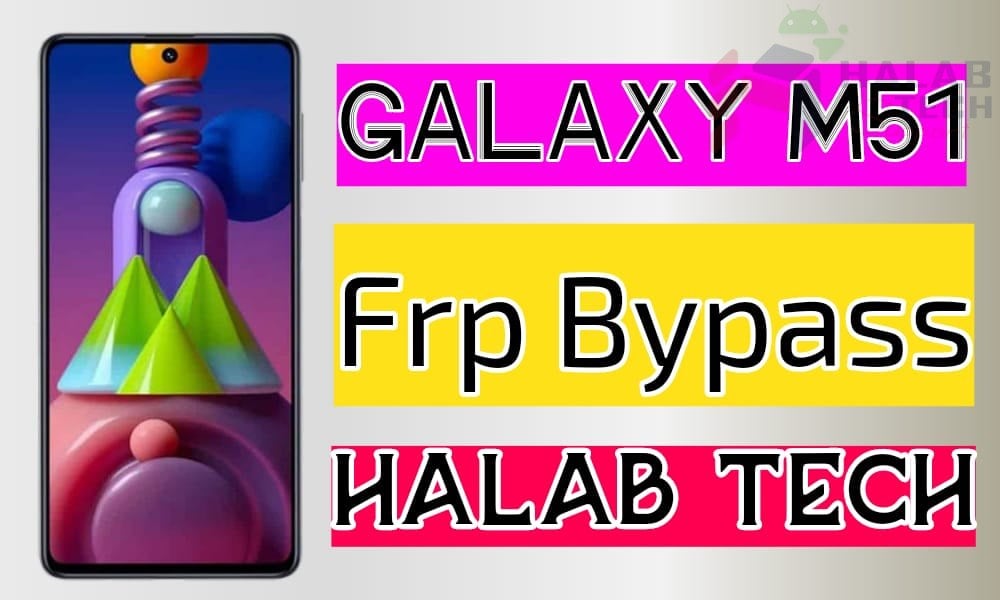 حذف حساب جوجل بدون ادوات مدفوعة  لهاتف Samsung Galaxy M51 – M515F U2 OS 10 Frp Bypass Without Credit (VIDEO)