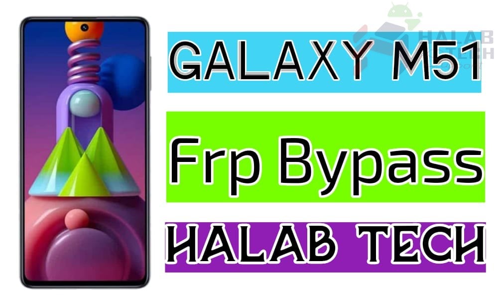 حذف حساب جوجل بدون ادوات مدفوعة  لهاتف Samsung Galaxy M51 – M515F U2 OS 11 Frp Bypass Without Credit (VIDEO)
