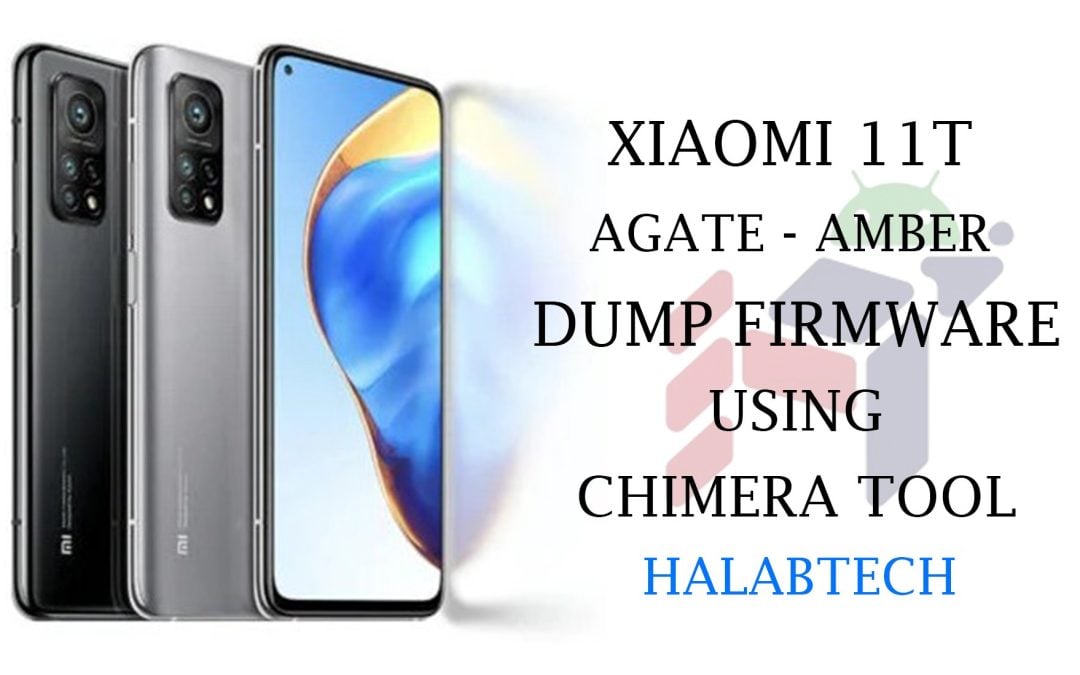 ( Xiaomi 11T DUMP FIRMWRAE USING CHIMERA TOOL ( Agate – Amber