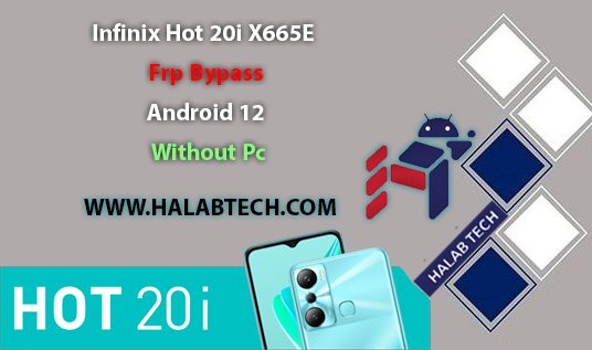 Infinix Hot 20i X665E , Frp Bypass ,  Android 12 , Without Pc