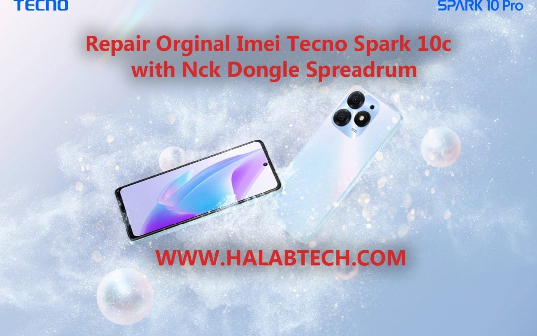 حلب تك Halabtech Repair Orginal Imei Tecno Spark 10c With Nck Dongle Spreadrum إصلاح 9848