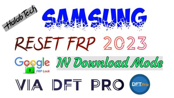 SAMSUNG RESET FRP IN Download Mode Via DFT Pro