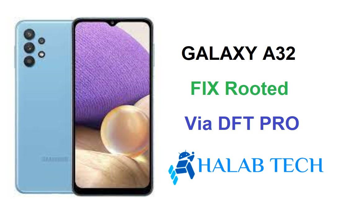 A325F U6 Fix Rooted حل مشكلة عمل روت لهاتف GALAXY A32