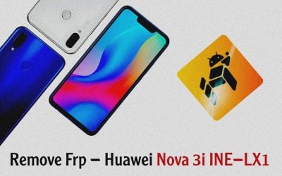Remove Frp – Huawei Nova 3i INE-LX1  Test Point