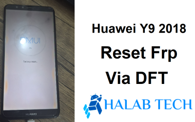 Huawei Y9 2018 FLA-LX1 Reset Frp Via DFT