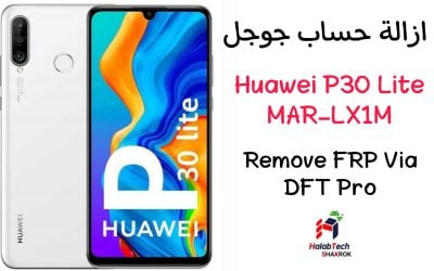 Huawei P30 Lite MAR-LX1M Remove FRP VIA DFT Pro