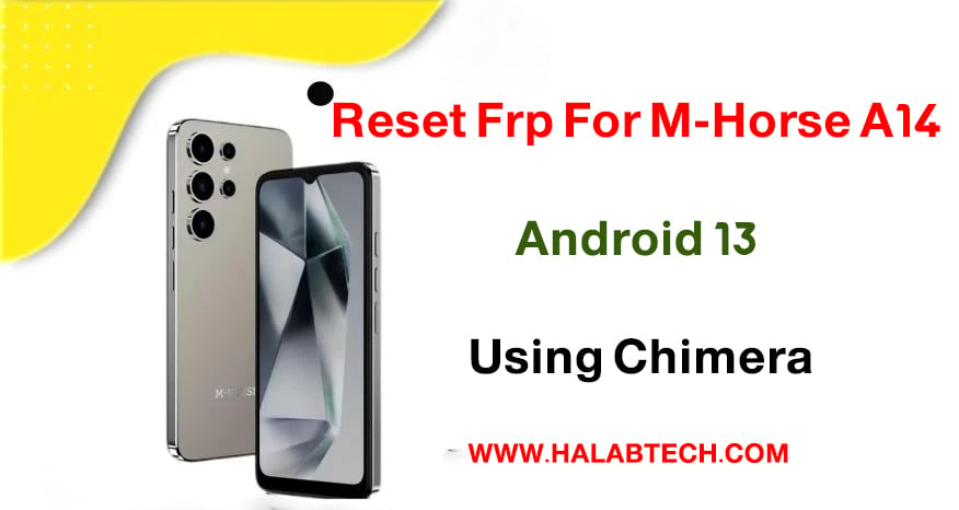 Reset Frp For M-Horse A14 Android 13 Using Chimera